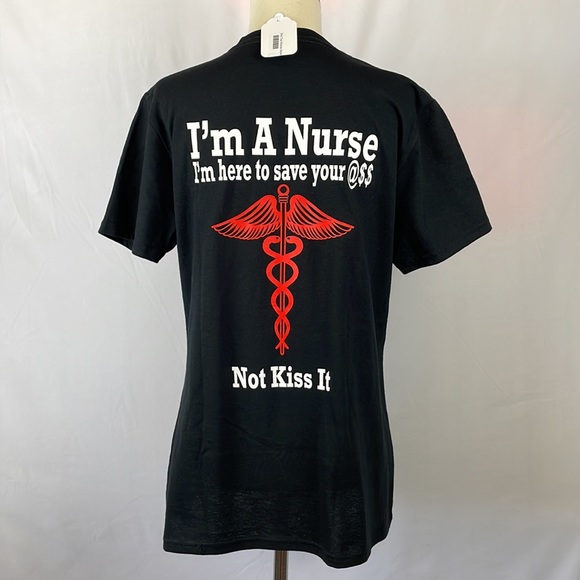 Proud to Be a Nurse" Graphic Tee "Here to Save Your @$$ - Not Kiss It" - Medium - Picture 5 of 12